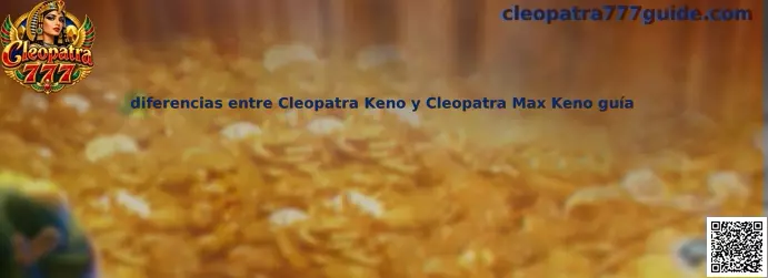 Imagen informativa sobre las diferencias entre Cleopatra Keno y Cleopatra Max Keno
