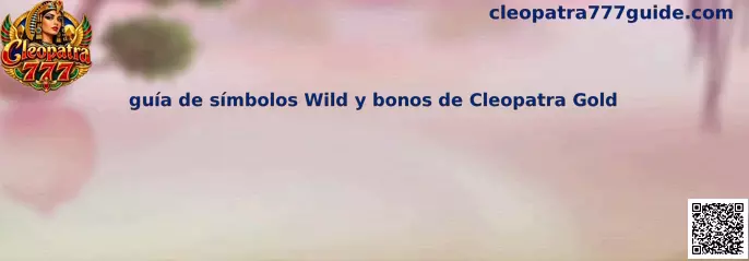 Guía visual de símbolos Wild y funciones de bonos de Cleopatra Gold