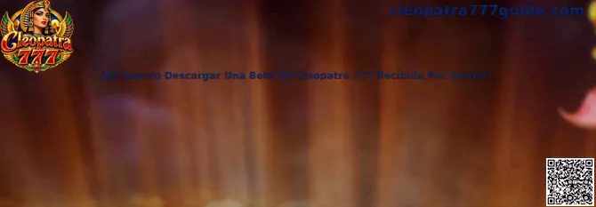 Guía para evaluar la seguridad de una beta de Cleopatra 777 recibida por correo