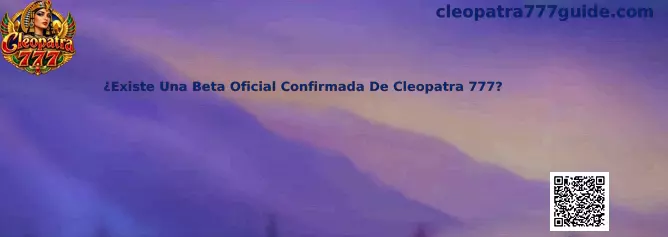 Guía para comprobar si existe una beta oficial confirmada de Cleopatra 777