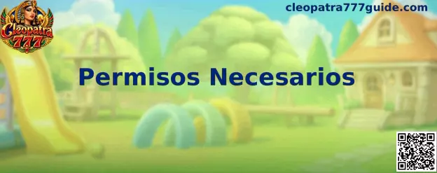 Guía visual para revisar los permisos necesarios de Cleopatra 777