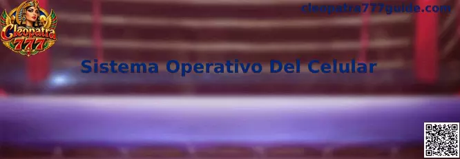 Guía de Sistema Operativo Del Celular para comprobar compatibilidad móvil con Cleopatra 777