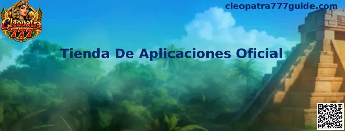 Guía para identificar una tienda de aplicaciones oficial relacionada con Cleopatra 777