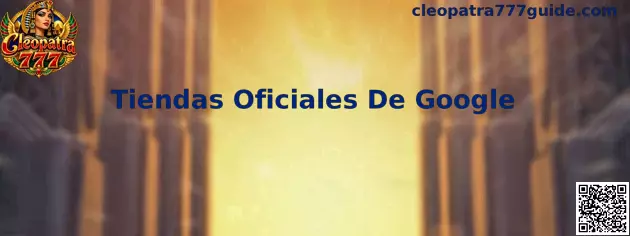 Guía visual para localizar Cleopatra 777 en Tiendas Oficiales De Google
