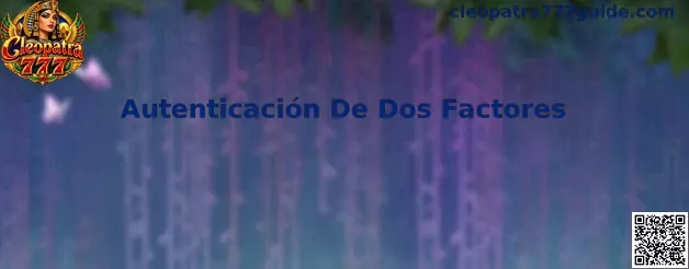 Guía de Autenticación De Dos Factores en Cleopatra 777
