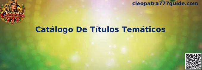 Catálogo De Títulos Temáticos de Cleopatra 777