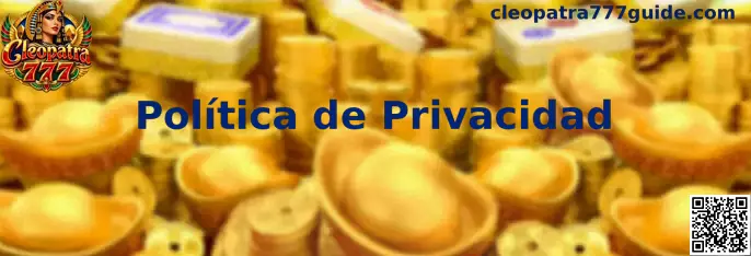 Política de Privacidad de Cleopatra 777