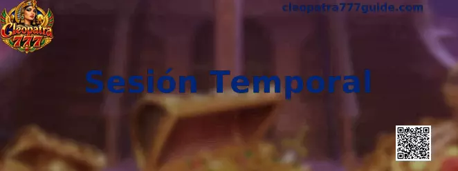 Guía visual de Sesión Temporal en Cleopatra 777