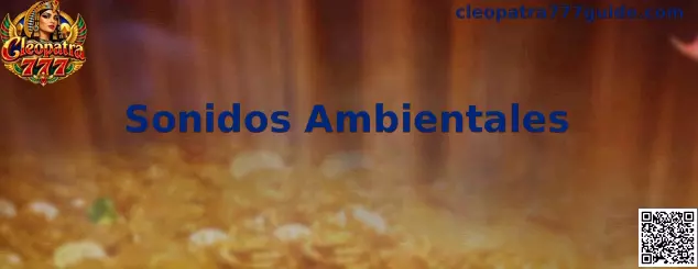 Sonidos Ambientales de Cleopatra 777 con temática del antiguo Egipto
