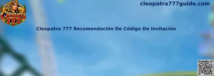 Cleopatra 777 Recomendación De Código De Invitación