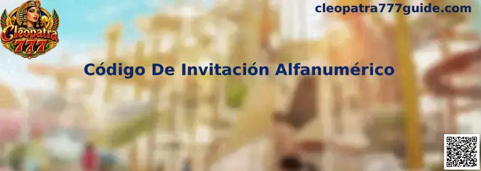 Guía visual para revisar un Código De Invitación Alfanumérico en Cleopatra 777