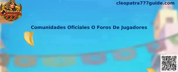 Guía de comunidades y foros de jugadores de Cleopatra 777